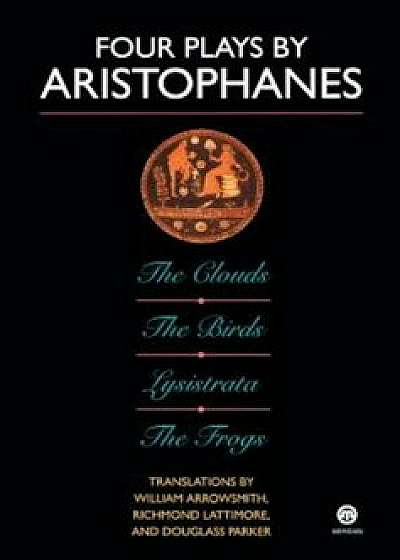 Four Plays by Aristophanes: The Birds; The Clouds; The Frogs; Lysistrata, Paperback/Aristophanes