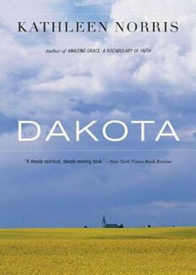 Dakota: A Spiritual Geography, Paperback/Kathleen Norris