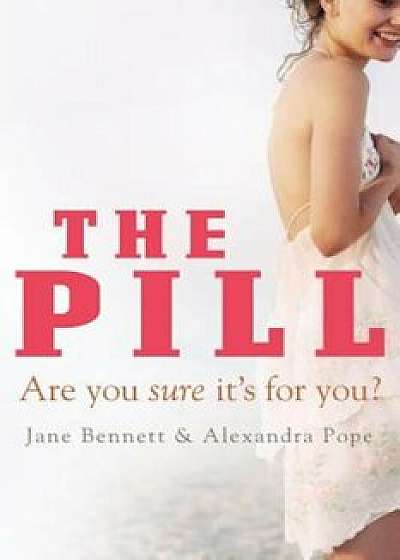 The Pill: Are You Sure It's for You', Paperback/Jane Bennett