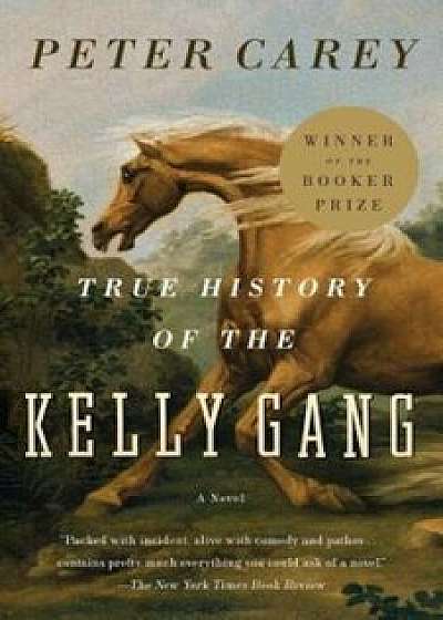 True History of the Kelly Gang, Paperback/Peter Carey