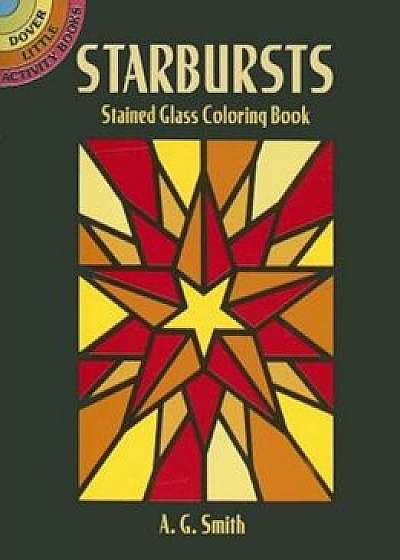 Starbursts Stained Glass Coloring Book, Paperback/A. G. Smith