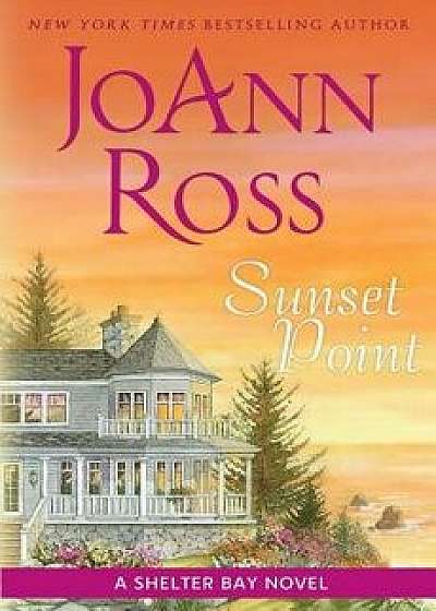 Sunset Point: A Shelter Bay Novel, Paperback/JoAnn Ross