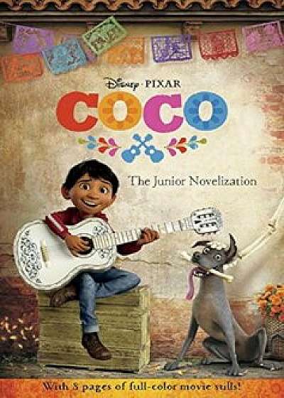 Coco: The Junior Novelization (Disney/Pixar Coco), Paperback/Angela Cervantes