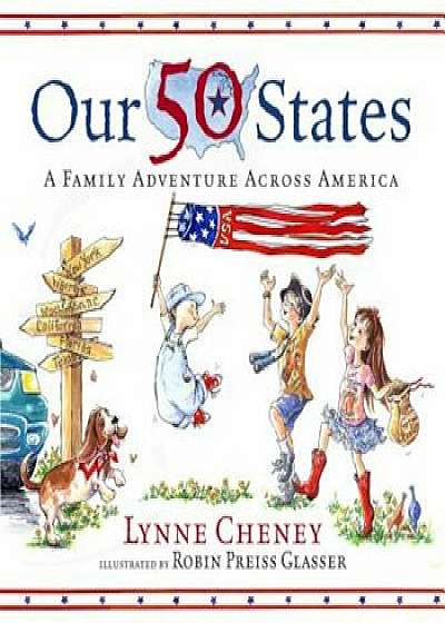 Our 50 States: A Family Adventure Across America, Hardcover/Lynne Cheney