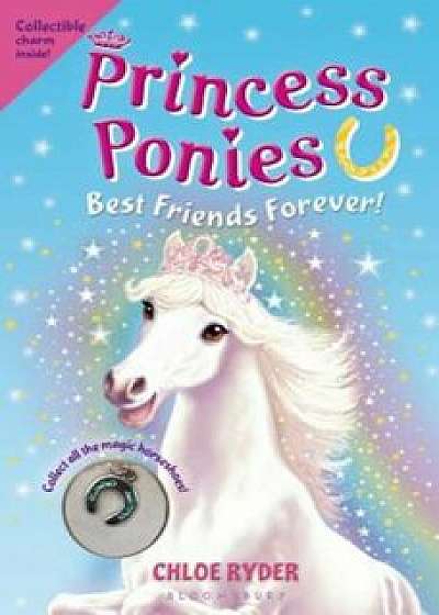 Princess Ponies 6: Best Friends Forever!, Paperback/Chloe Ryder