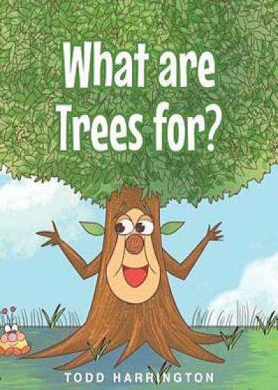 What Are Trees For', Paperback/Todd Harrington