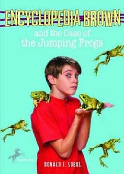 Encyclopedia Brown and the Case of the Jumping Frogs, Paperback/Donald J. Sobol