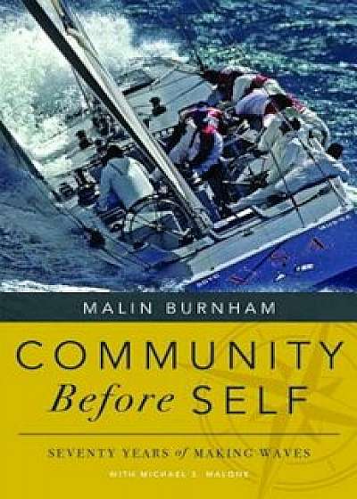 Community Before Self: Seventy Years of Making Waves, Hardcover/Malin Burnham