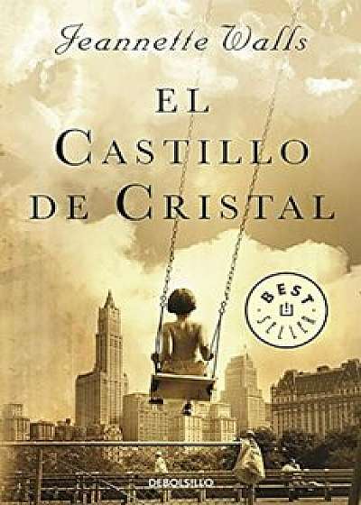 El Castillo de Cristal / The Glass Castle: A Memoir, Paperback/Jeannette Walls