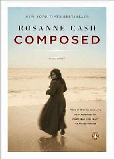 Coperta cărții Composed: A Memoir, Paperback/Rosanne Cash de Rosanne Cash