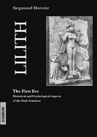 Lilith the First Eve, Paperback/Siegmund Hurwitz