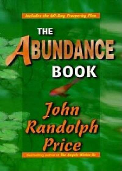 The Abundance Book, Paperback/John Randolph Price
