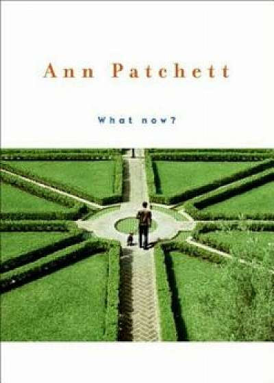 What Now', Hardcover/Ann Patchett