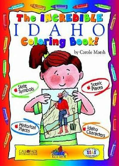 The Incredible Idaho Coloring Book!, Paperback/Carole Marsh