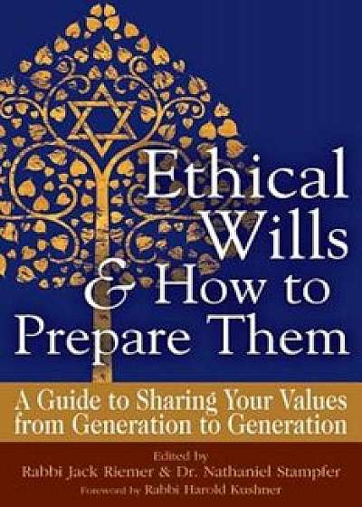Ethical Wills & How to Prepare Them (2nd Edition): A Guide to Sharing Your Values from Generation to Generation, Paperback/Jack Riemer