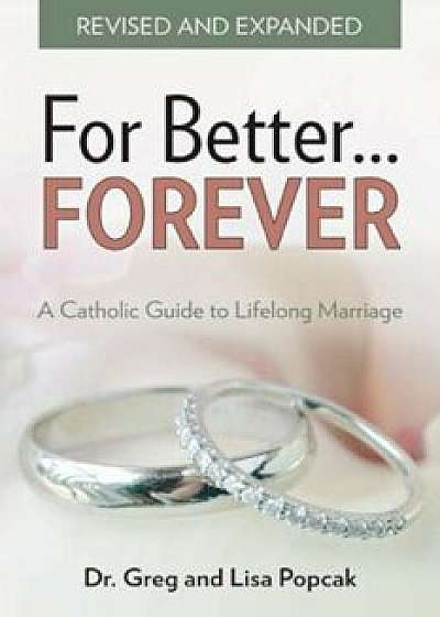 For Better Forever, Paperback/Gregory K. Popcak