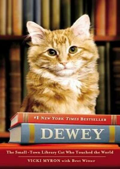 Dewey the Library Cat: A True Story, Paperback/Vicki Myron