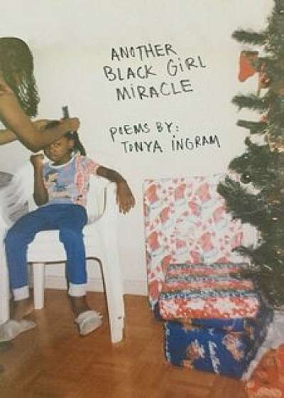 Another Black Girl Miracle, Paperback/Tonya Ingram