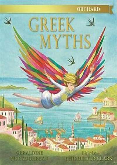 Orchard Greek Myths, Hardcover/Geraldine McCaughrean