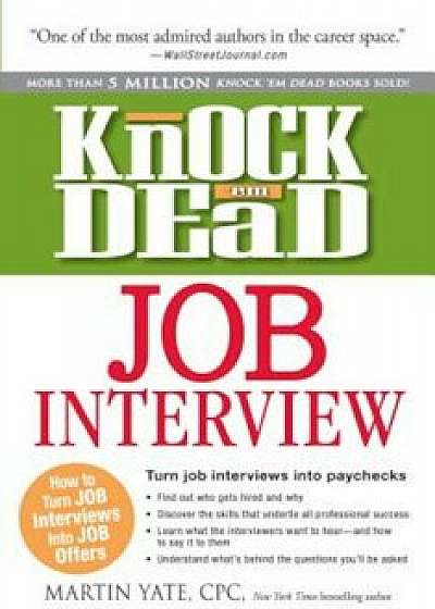 Knock 'em Dead Job Interview: How to Turn Job Interviews Into Job Offers, Paperback/Martin Yate