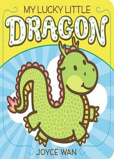 My Lucky Little Dragon, Hardcover/Joyce Wan