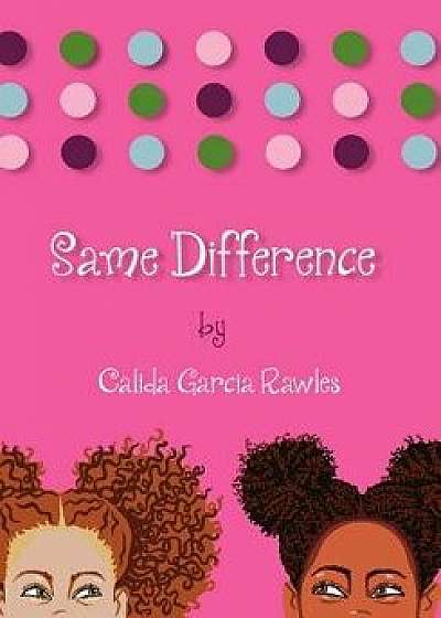 Same Difference, Paperback (2nd Ed.)/Calida Garcia Rawles
