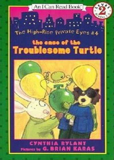 The High-Rise Private Eyes '4: The Case of the Troublesome Turtle, Paperback/Cynthia Rylant