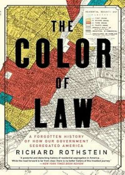 The Color of Law: A Forgotten History of How Our Government Segregated America, Paperback/Richard Rothstein