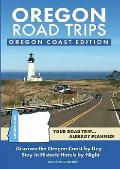 Oregon Road Trips - Oregon Coast Edition, Paperback/Mike Westby