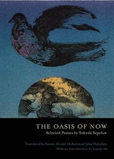 The Oasis of Now, Paperback/Sohrab Sepehri