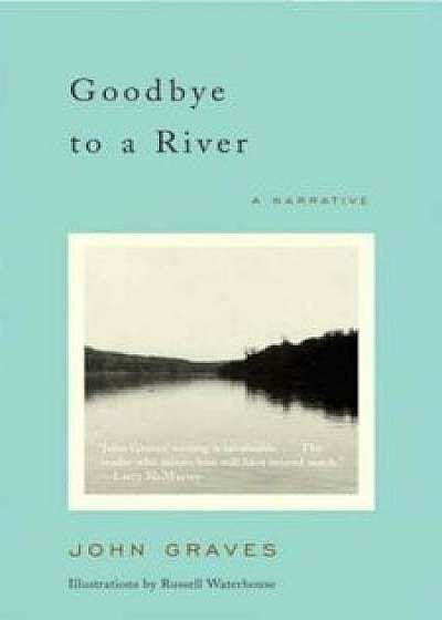 Goodbye to a River: A Narrative, Paperback/John Graves