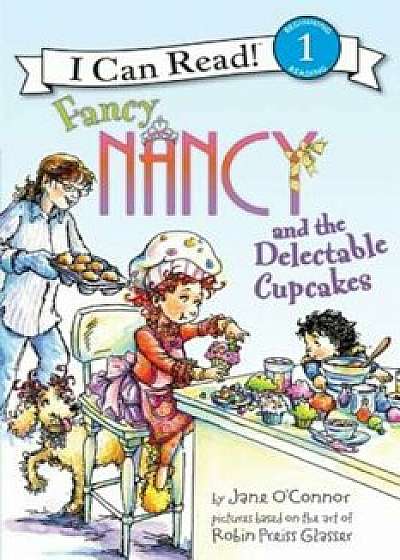 Fancy Nancy and the Delectable Cupcakes, Hardcover/Jane O'Connor