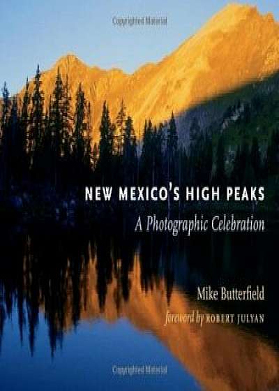 New Mexico's High Peaks: A Photographic Celebration, Hardcover/Mike Butterfield