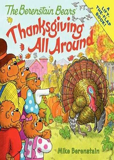 The Berenstain Bears: Thanksgiving All Around, Paperback/Mike Berenstain