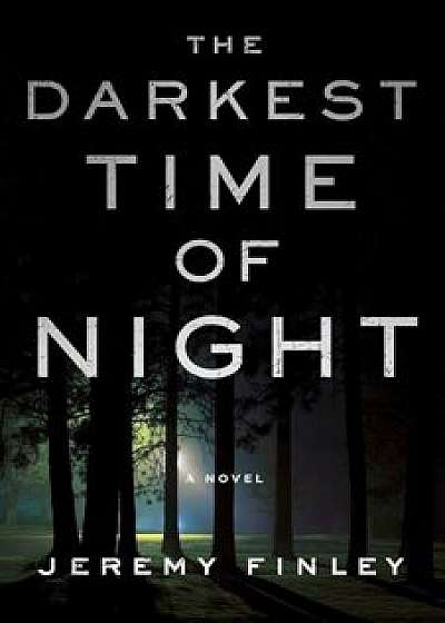 The Darkest Time of Night, Hardcover/Jeremy Finley