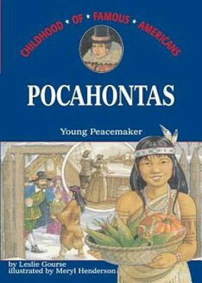 Pocahontas: Young Peacemaker, Paperback/Leslie Gourse