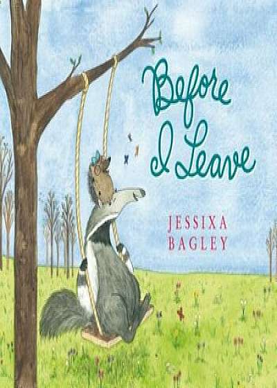Before I Leave: A Picture Book, Hardcover/Jessixa Bagley