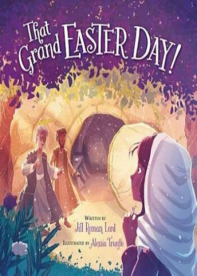 That Grand Easter Day!, Hardcover/Jill Roman Lord