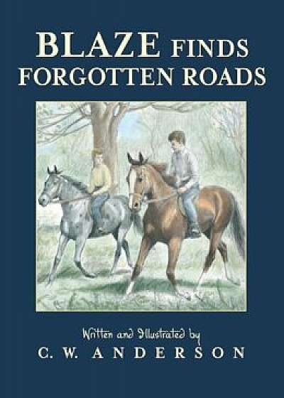 Blaze Finds Forgotten Roads, Paperback/C. W. Anderson