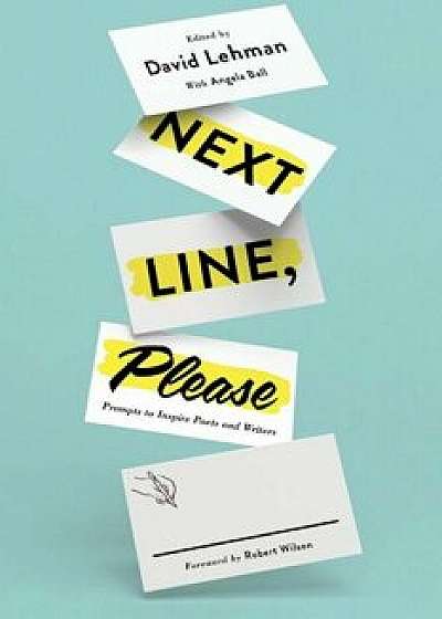 Next Line, Please: Prompts to Inspire Poets and Writers, Paperback/David Lehman