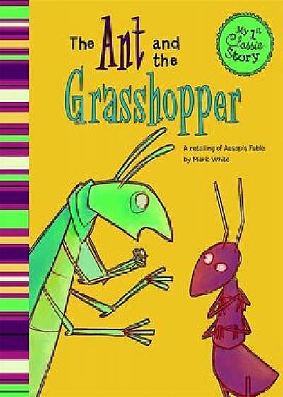 The Ant and the Grasshopper: A Retelling of Aesop's Fable, Paperback/Mark White