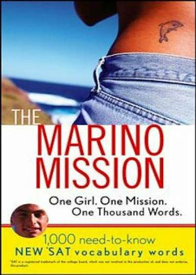 The Marino Mission: One Girl, One Mission, One Thousand Words; 1,000 Need-To-Know SAT Vocabulary Words, Paperback/Chapman