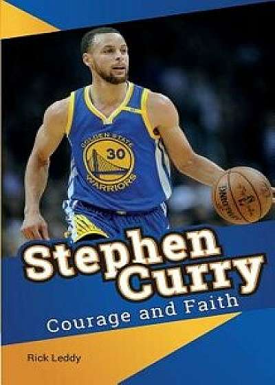 Stephen Curry Courage and Faith, Paperback/Rick Leddy