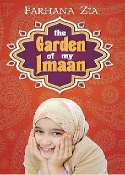 The Garden of My Imaan, Hardcover/Farhana Zia