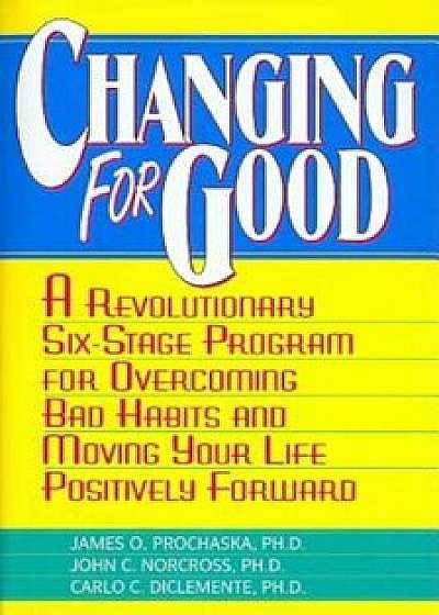 Changing for Good, Paperback/James O. Prochaska