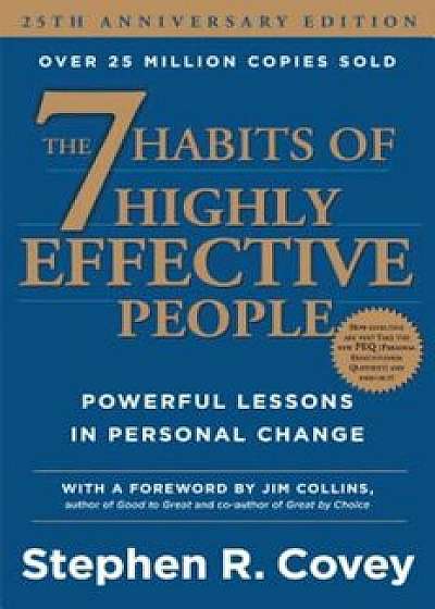 The 7 Habits of Highly Effective People: Powerful Lessons in Personal Change, Hardcover/Stephen R. Covey