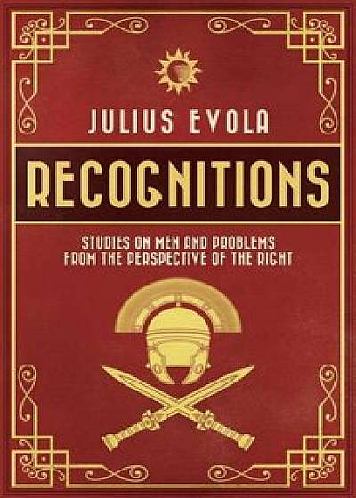 Recognitions: Studies on Men and Problems from the Perspective of the Right, Paperback/Julius Evola