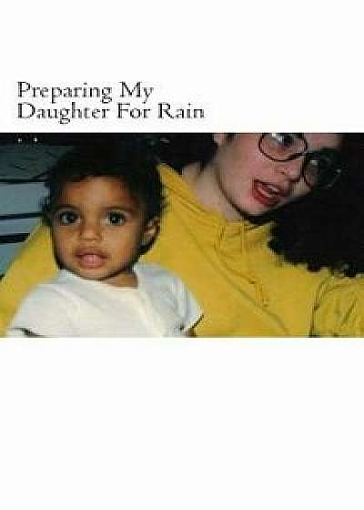 Preparing My Daughter for Rain: Notes on How to Heal and Survive., Paperback/Key Ballah