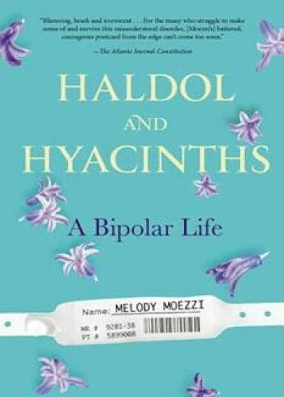 Haldol and Hyacinths: A Bipolar Life, Paperback/Melody Moezzi
