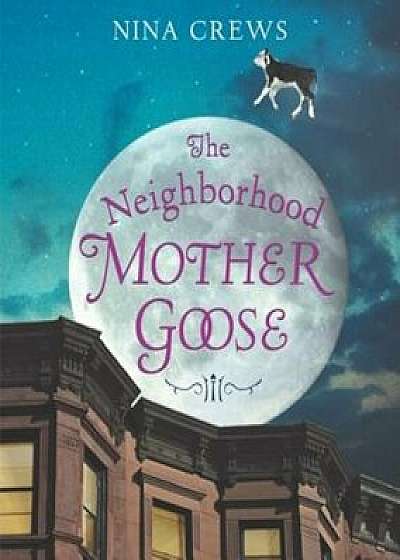 The Neighborhood Mother Goose, Hardcover/Nina Crews